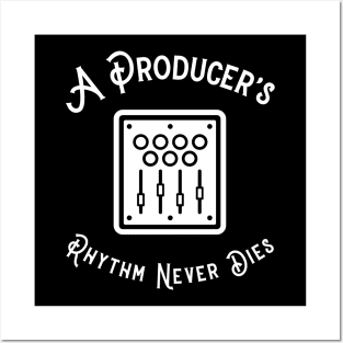 A Producer's Rhythm Never Dies Posters and Art